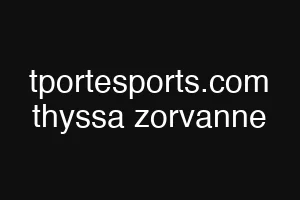 tportesports.com thyssa zorvanne