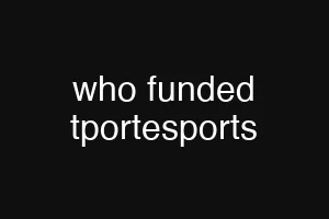 who funded tportesports